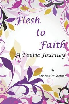 portada Flesh to Faith: A Poetic Journey (en Inglés)