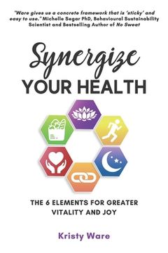 portada Synergize Your Health: The 6 Elements for Greater Vitality and Joy (en Inglés)