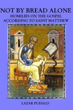 portada Not By Bread Alonel: Homilies on Matthew's Gospel (en Inglés)