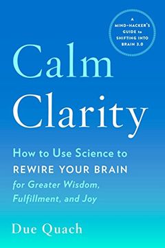 portada Calm Clarity: How to use Science to Rewire Your Brain for Greater Wisdom, Fulfillment, and joy (en Inglés)