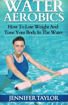 portada Water Aerobics - How To Lose Weight And Tone Your Body In The Water (in English)