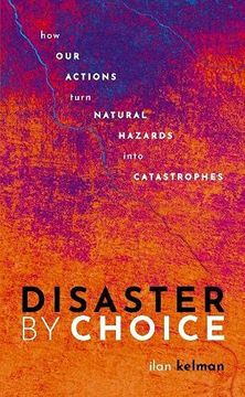 portada Disaster by Choice: How our Actions Turn Natural Hazards Into Catastrophes 