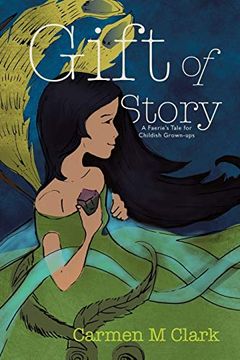 portada Gift of Story: A Faerie's Tale for Childish Grown-Ups (en Inglés)