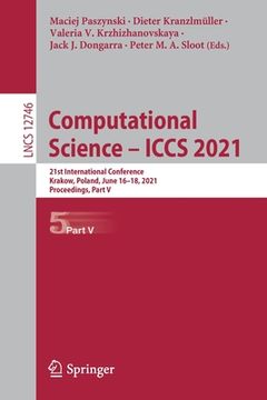portada Computational Science - Iccs 2021: 21st International Conference, Krakow, Poland, June 16-18, 2021, Proceedings, Part V (en Inglés)