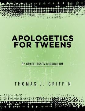 portada Apologetics for Tweens: 8th Grade (in English)