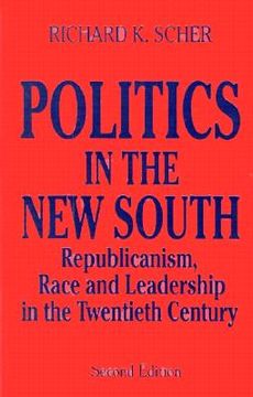 portada Politics in the New South: Republicanism, Race and Leadership in the Twentieth Century