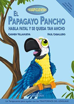 portada El Papagayo Pancho Habla Fatal y se Queda tan Ancho (Terapicuentos)