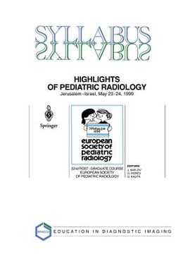 portada highlights of pediatric radiology: 22nd post-graduate course of the european society of pediatric radiology (in English)