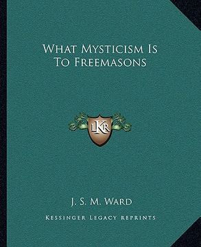portada what mysticism is to freemasons (en Inglés)