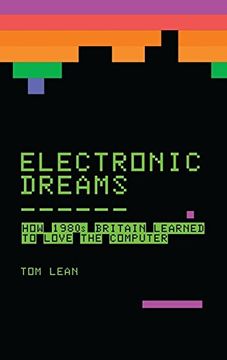 portada Electronic Dreams: How 1980s Britain Learned to Love the Computer