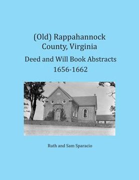 portada (Old) Rappahannock County, Virginia Deed and Will Book Abstracts 1656-1662 (en Inglés)