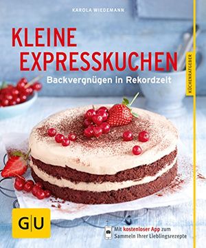 portada Kleine Expresskuchen: Backvergnügen in Rekordzeit (gu Küchenratgeber Relaunch ab 2013) (en Alemán)