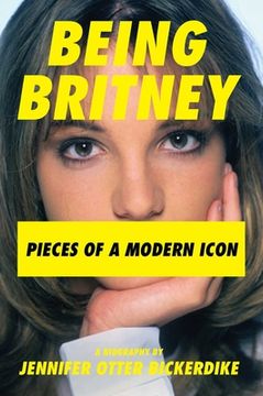 portada Being Britney: Pieces of a Modern Icon 