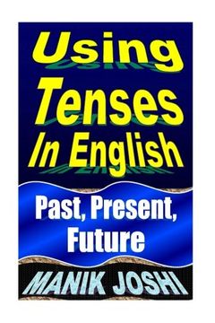 portada Using Tenses In English: Past, Present, Future (English Daily Use) (Volume 15)