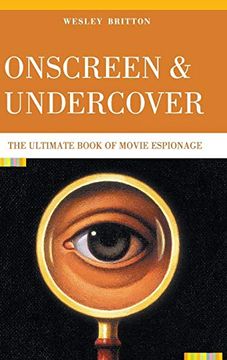 portada Onscreen and Undercover: The Ultimate Book of Movie Espionage (en Inglés)