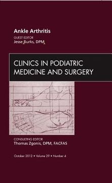 portada Ankle Arthritis, an Issue of Clinics in Podiatric Medicine and Surgery: Volume 29-4 (en Inglés)