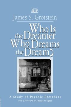 portada Who Is the Dreamer, Who Dreams the Dream?: A Study of Psychic Presences (Relational Perspectives Book Series)