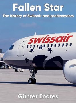 portada Fallen Star: The History of Swissair and Predecessors (en Inglés)