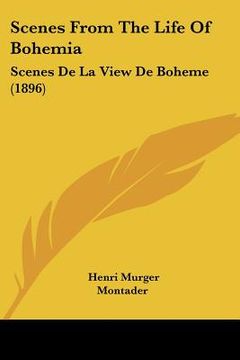 portada scenes from the life of bohemia: scenes de la view de boheme (1896) (in English)