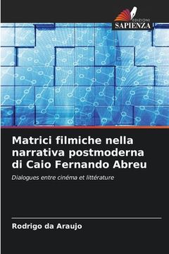 portada Matrici filmiche nella narrativa postmoderna di Caio Fernando Abreu (in Italian)
