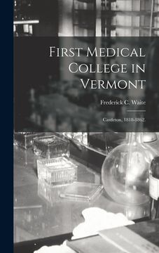 portada First Medical College in Vermont: Castleton, 1818-1862. (en Inglés)