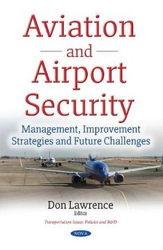 portada Aviation and Airport Security: Management, Improvement Strategies and Future Challenges (Transportation Issues, Policies and R&D) (en Inglés)