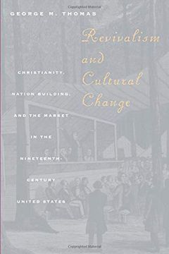 portada Revivalism and Cultural Change: Christianity, Nation Building, and the Market in the Nineteenth-Century United States (in English)
