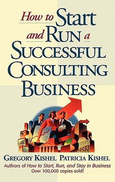 portada how to start and run a successful consulting business (in English)