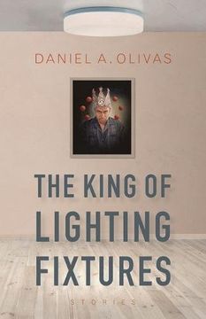 portada The King of Lighting Fixtures: Stories (Camino del Sol) (en Inglés)