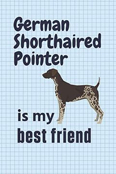 portada German Shorthaired Pointer is my Best Friend: For German Shorthaired Pointer dog Fans 