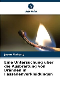portada Eine Untersuchung über die Ausbreitung von Bränden in Fassadenverkleidungen (in German)