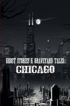 portada Ghost Stories & Graveyard Tales: Chicago (in English)