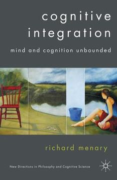 portada Cognitive Integration: Mind and Cognition Unbounded (en Inglés)