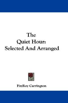 portada the quiet hour: selected and arranged (in English)