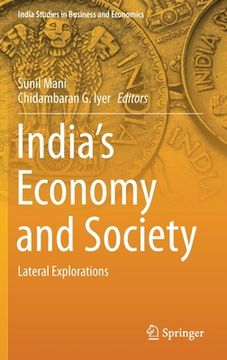 portada India'S Economy and Society: Lateral Explorations (India Studies in Business and Economics) (en Inglés)