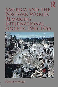 portada America and the Postwar World: Remaking International Society, 1945-1956 (Routledge Studies in Modern History) (in English)
