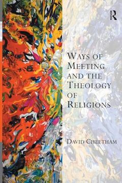 portada Ways of Meeting and the Theology of Religions (Transcending Boundaries in Philosophy and Theology) (en Inglés)