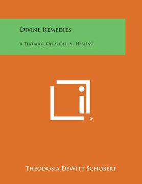 portada Divine Remedies: A Textbook on Spiritual Healing (en Inglés)