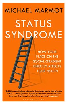 portada Status Syndrome: How Your Place on the Social Gradient Directly Affects Your Health
