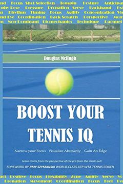 portada Boost Your Tennis iq: Narrow Your Focus, Visualize Abstractly, Gain an Edge (en Inglés)