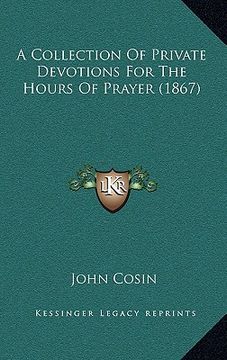 portada a collection of private devotions for the hours of prayer (1867) (en Inglés)