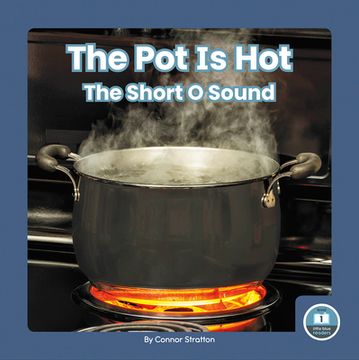 portada The Pot Is Hot: The Short O Sound (en Inglés)