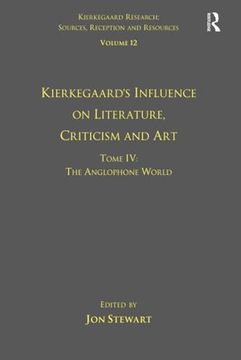 portada Volume 12, Tome iv: Kierkegaard's Influence on Literature, Criticism and art (Kierkegaard Research: Sources, Reception and Resources) (en Inglés)