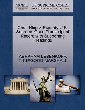 portada chan hing v. esperdy u.s. supreme court transcript of record with supporting pleadings (in English)