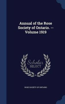 portada Annual of the Rose Society of Ontario. -- Volume 1919