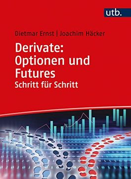 portada Derivate: Optionen und Futures Schritt für Schritt: Professionelle Excel-Modelle Leicht Erklärt (en Alemán)