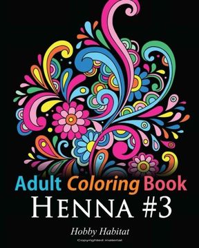 portada Adult Coloring Book - Henna #3: Coloring Book for Adults Featuring 45 Inspirational Henna Designs: Volume 14 (Hobby Habitat Coloring Books) (en Inglés)