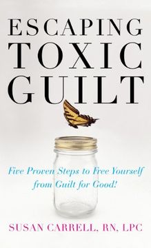 portada Escaping Toxic Guilt: Five Proven Steps to Free Yourself From Guilt for Good! (en Inglés)