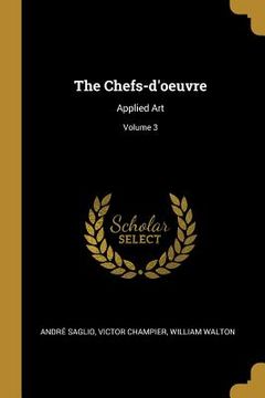 portada The Chefs-d'oeuvre: Applied Art; Volume 3 (en Inglés)