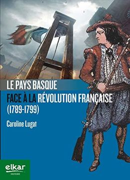 portada Le Pays Basque Face à la Révolution Française (1789-1799) (en Francés)